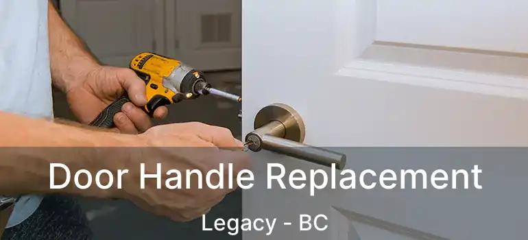  Door Handle Replacement Legacy - BC