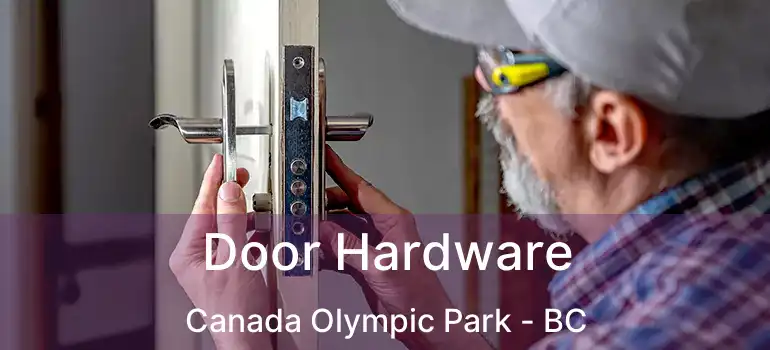  Door Hardware Canada Olympic Park - BC
