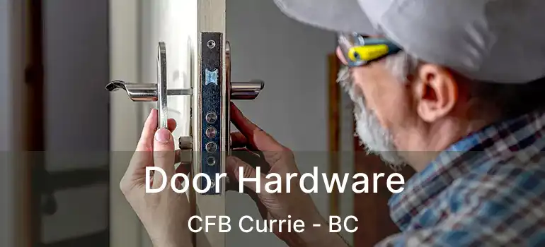  Door Hardware CFB Currie - BC
