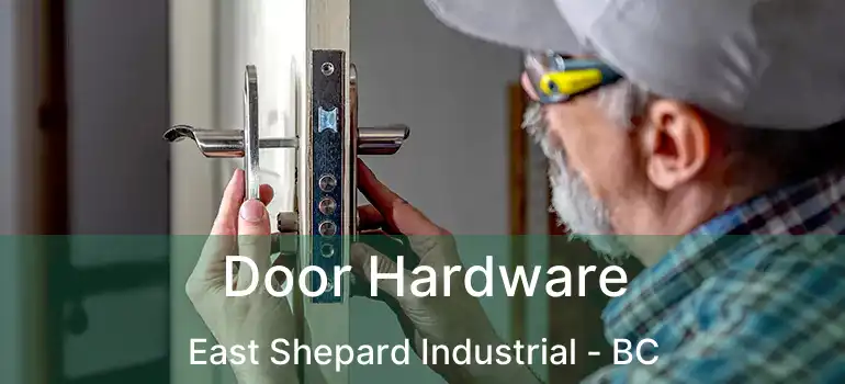  Door Hardware East Shepard Industrial - BC