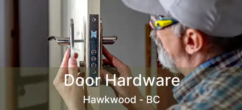  Door Hardware Hawkwood - BC