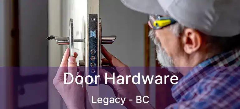  Door Hardware Legacy - BC