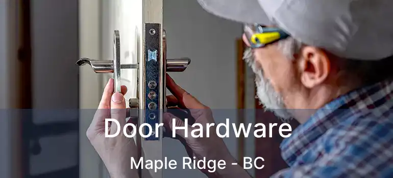  Door Hardware Maple Ridge - BC