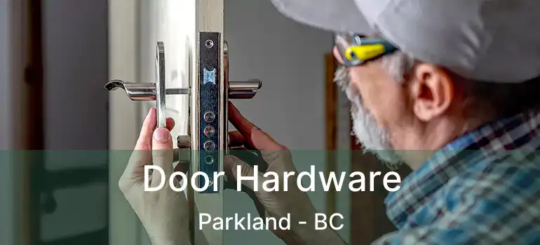  Door Hardware Parkland - BC