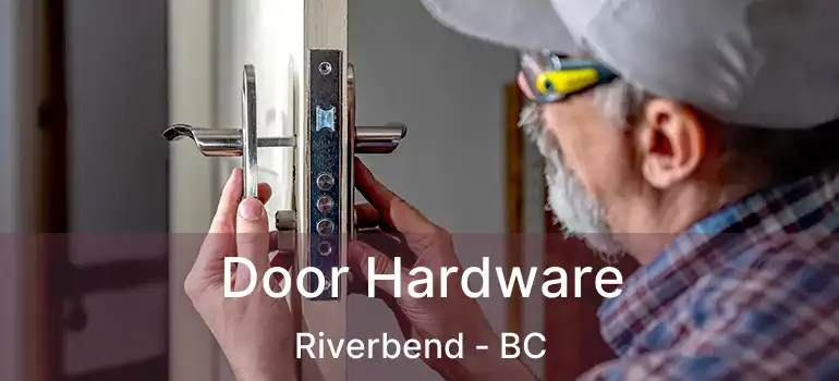  Door Hardware Riverbend - BC