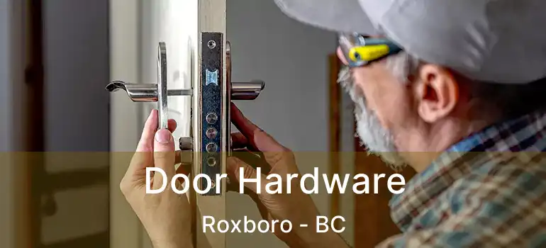  Door Hardware Roxboro - BC
