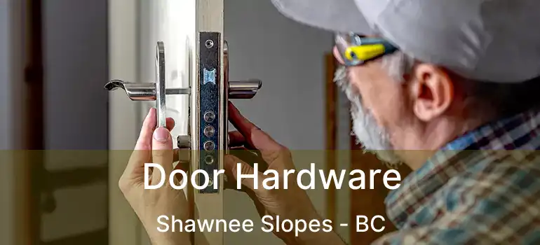  Door Hardware Shawnee Slopes - BC