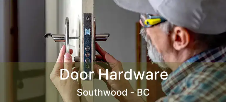  Door Hardware Southwood - BC