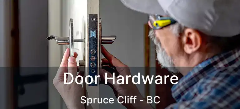  Door Hardware Spruce Cliff - BC