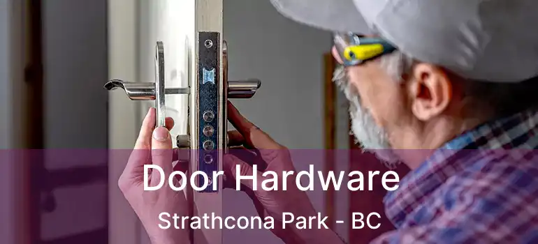  Door Hardware Strathcona Park - BC