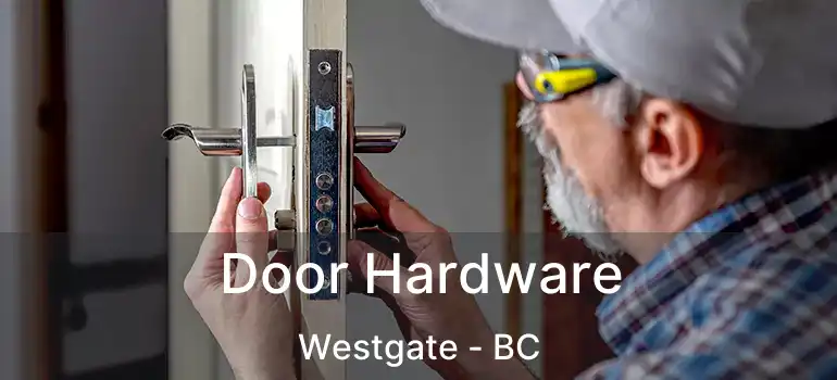  Door Hardware Westgate - BC