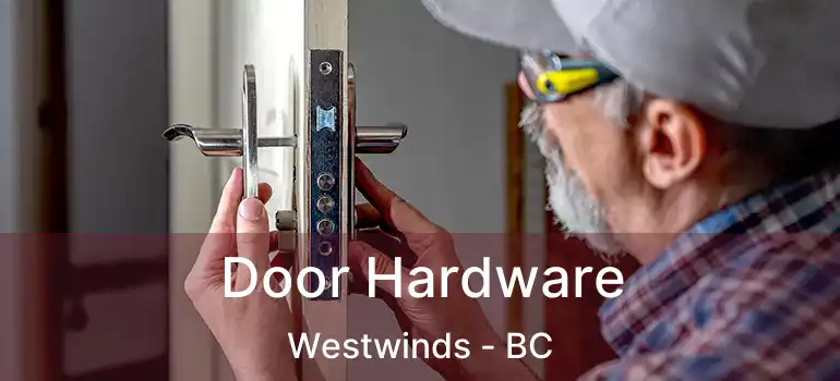  Door Hardware Westwinds - BC