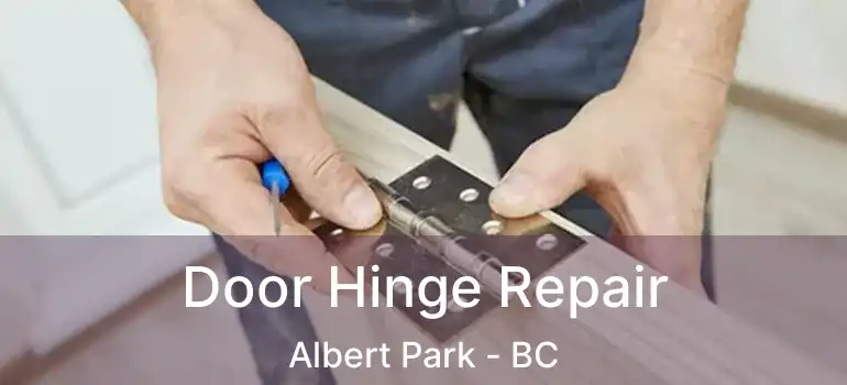  Door Hinge Repair Albert Park - BC