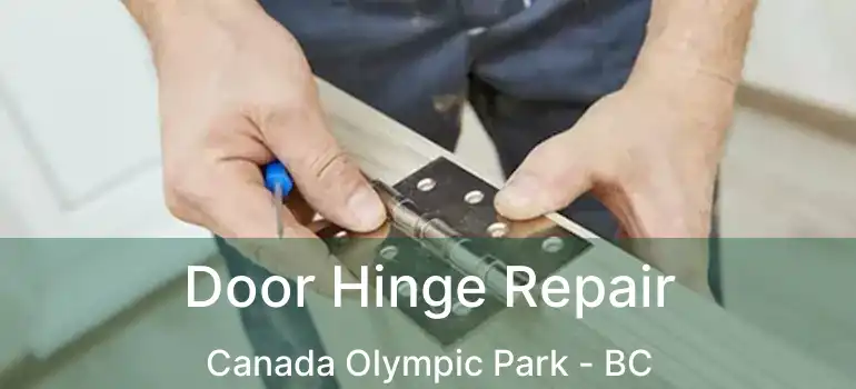  Door Hinge Repair Canada Olympic Park - BC