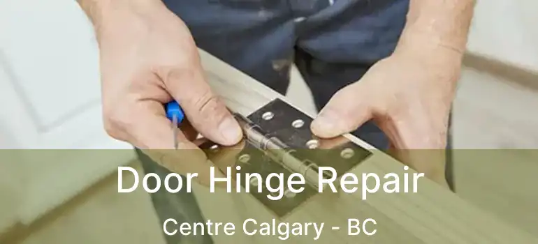  Door Hinge Repair Centre Calgary - BC