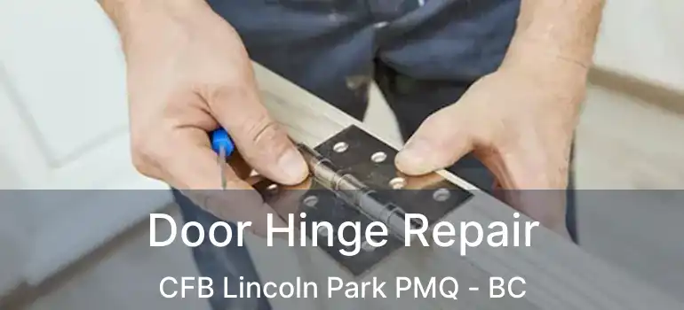  Door Hinge Repair CFB Lincoln Park PMQ - BC