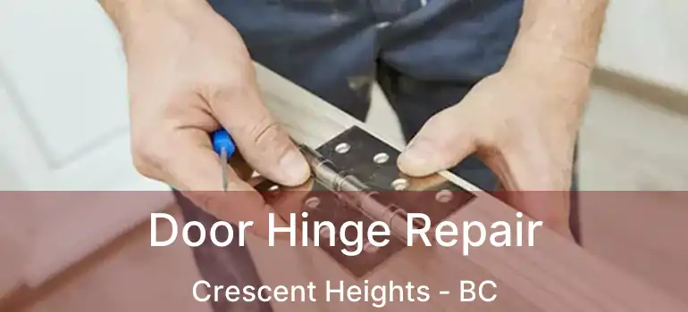  Door Hinge Repair Crescent Heights - BC