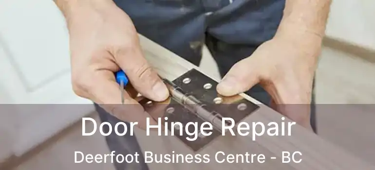  Door Hinge Repair Deerfoot Business Centre - BC
