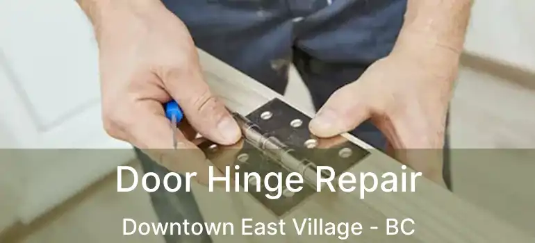  Door Hinge Repair Downtown East Village - BC