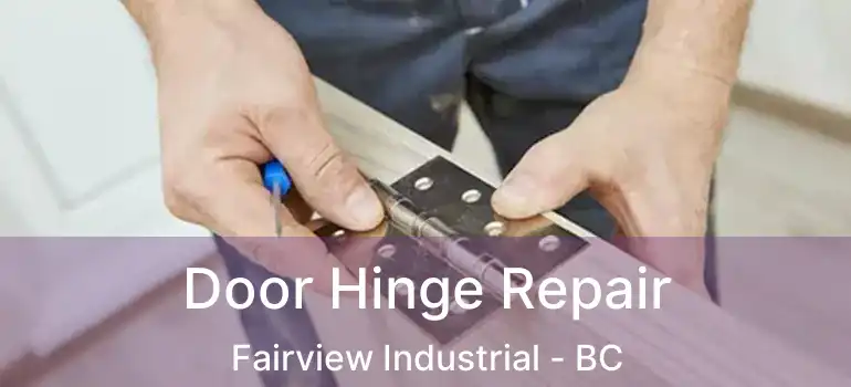  Door Hinge Repair Fairview Industrial - BC