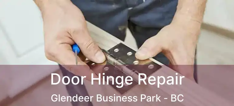  Door Hinge Repair Glendeer Business Park - BC