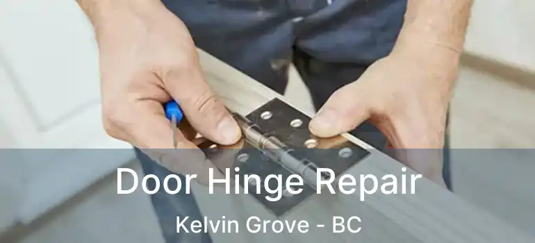  Door Hinge Repair Kelvin Grove - BC