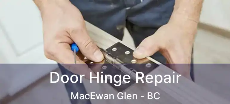  Door Hinge Repair MacEwan Glen - BC