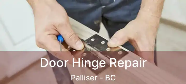  Door Hinge Repair Palliser - BC