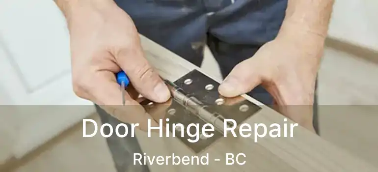  Door Hinge Repair Riverbend - BC