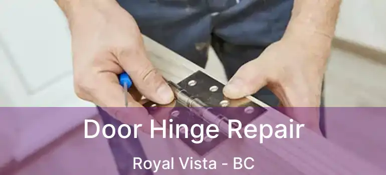  Door Hinge Repair Royal Vista - BC