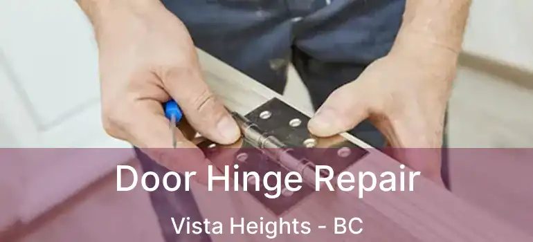  Door Hinge Repair Vista Heights - BC