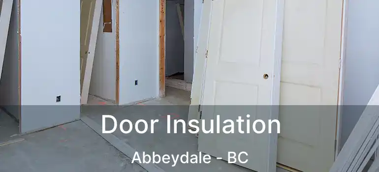  Door Insulation Abbeydale - BC
