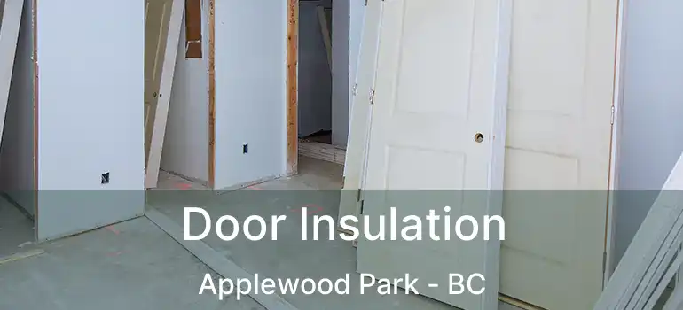  Door Insulation Applewood Park - BC