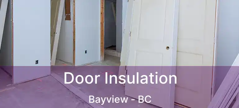  Door Insulation Bayview - BC