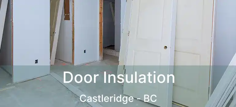  Door Insulation Castleridge - BC