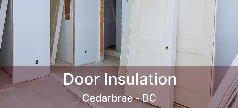  Door Insulation Cedarbrae - BC