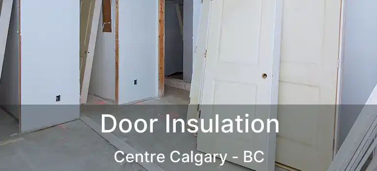  Door Insulation Centre Calgary - BC