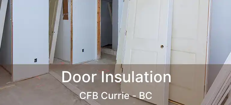  Door Insulation CFB Currie - BC
