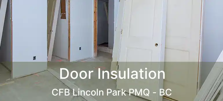  Door Insulation CFB Lincoln Park PMQ - BC