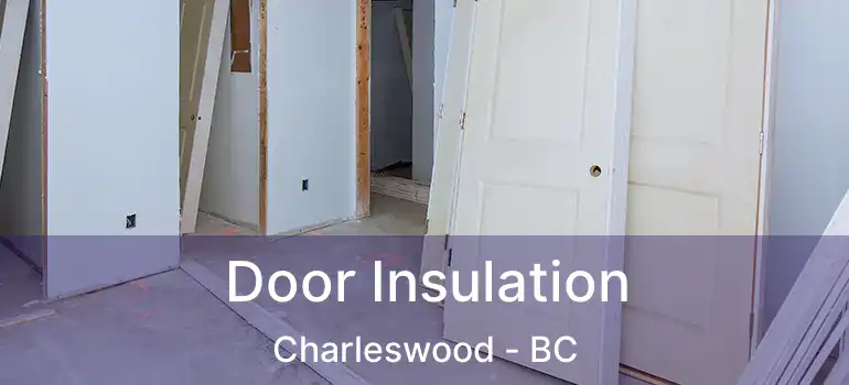  Door Insulation Charleswood - BC