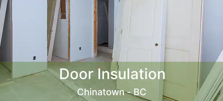  Door Insulation Chinatown - BC