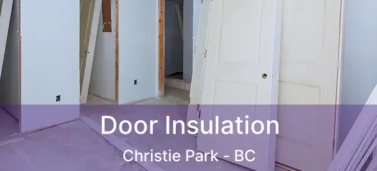  Door Insulation Christie Park - BC