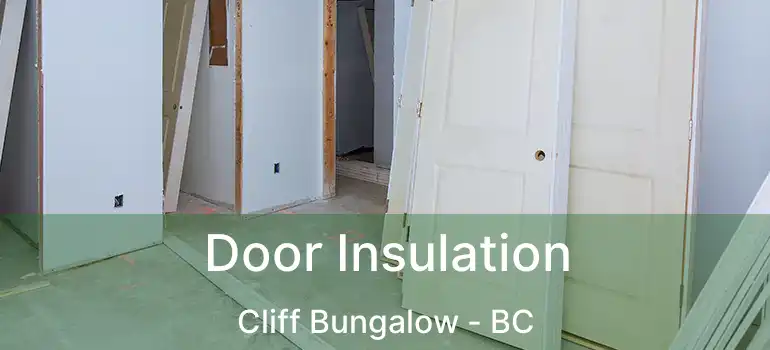  Door Insulation Cliff Bungalow - BC