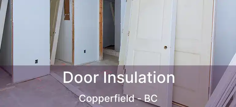  Door Insulation Copperfield - BC