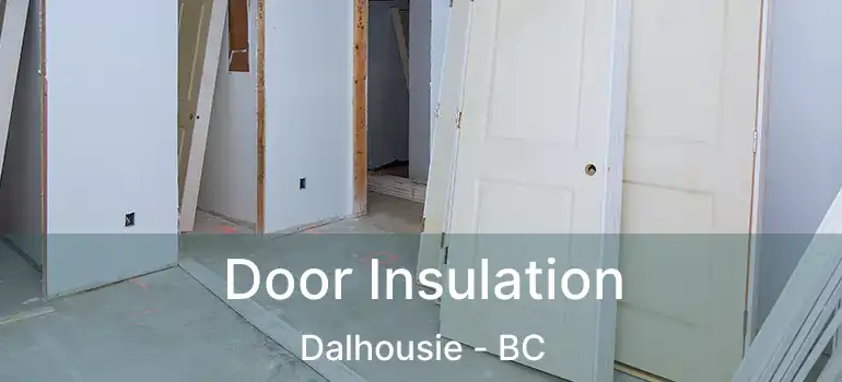  Door Insulation Dalhousie - BC