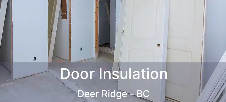 Door Insulation Deer Ridge - BC