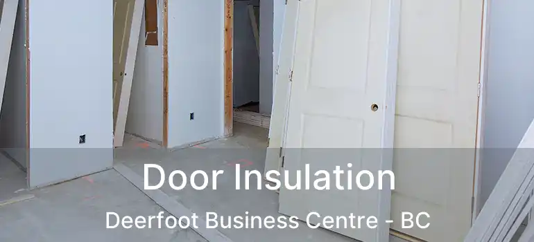  Door Insulation Deerfoot Business Centre - BC