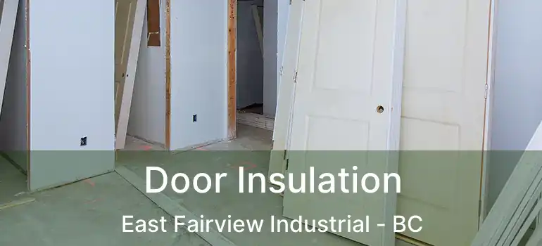  Door Insulation East Fairview Industrial - BC