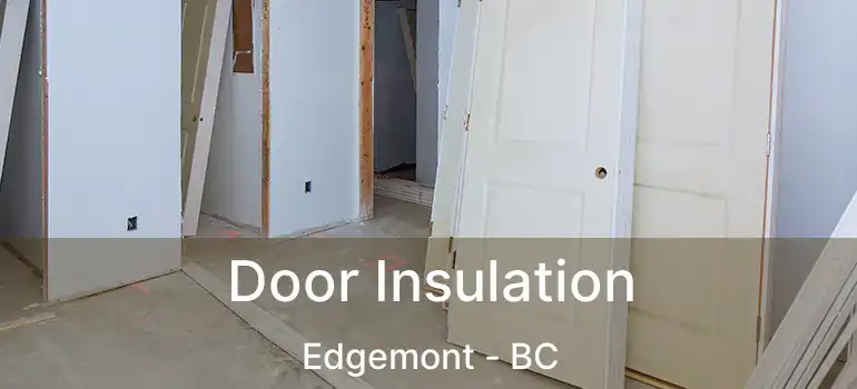  Door Insulation Edgemont - BC