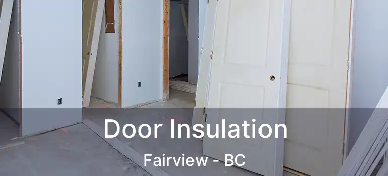  Door Insulation Fairview - BC